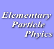 Elementary Particle Phyics 